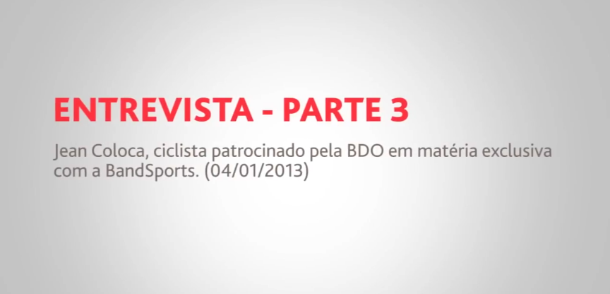 Jean Coloca, ciclista patrocinado pela BDO, em matéria exclusiva da BandSports. Parte 3